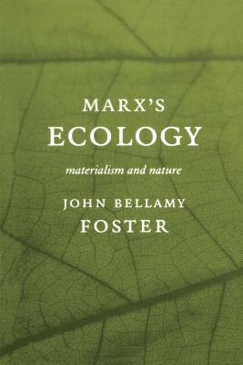 Marxas Ecology: Materialism and Nature - John Bellamy Foster