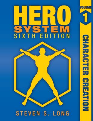 HERO System 6th Edition: Character Creation - Steven S. Long