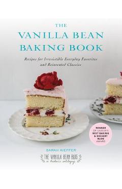 Coperta cărții 'The Vanilla Bean Baking Book: Recipes for Irresistible Everyday Favorites and Reinvented Classics - Sarah Kieffer'