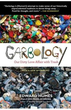 Coperta cărții 'Garbology: Our Dirty Love Affair with Trash - Edward Humes'