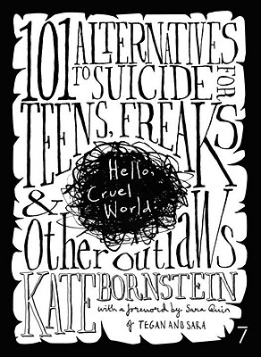 Hello Cruel World: 101 Alternatives to Suicide for Teens, Freaks, and Other Outlaws - Kate Bornstein