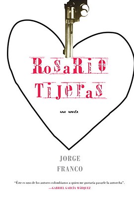 Rosario Tijeras: Una Novela - Jorge Franco