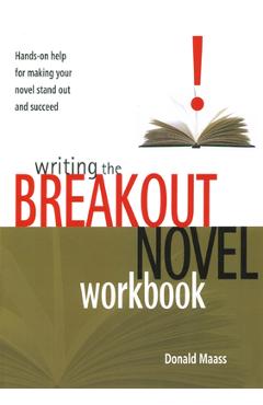 Poza produsului Writing the Breakout Novel Workbook: Hands-On Help for Making Your Novel Stand Out and Succeed - Donald Maass