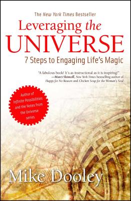 Leveraging the Universe: 7 Steps to Engaging Life's Magic - Mike Dooley