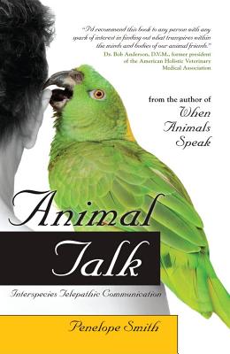Animal Talk: Interspecies Telepathic Communication - Penelope Smith
