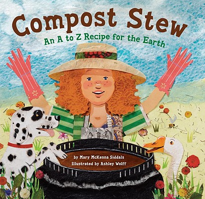 Compost Stew: An A to Z Recipe for the Earth - Mary Mckenna Siddals