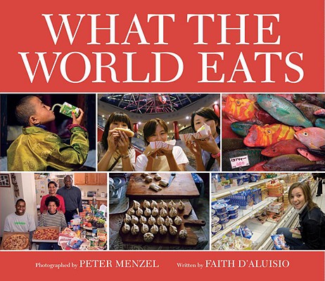 What the World Eats - Faith D'aluisio