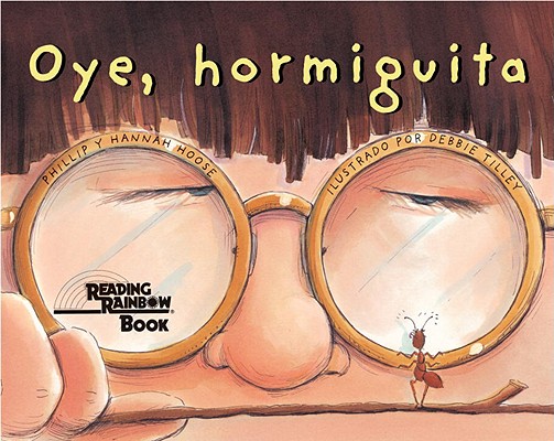 Oye, Hormiguita = Hey, Little Ant - Phillip Hoose