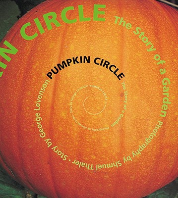 Pumpkin Circle: The Story of a Garden - George Levenson