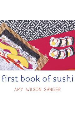 Coperta cărții 'First Book of Sushi - Amy Wilson Sanger'