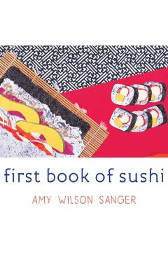 First Book of Sushi - Amy Wilson Sanger