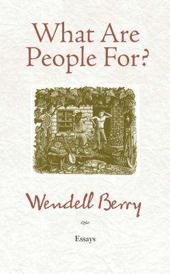What Are People For?: Essays - Wendell Berry