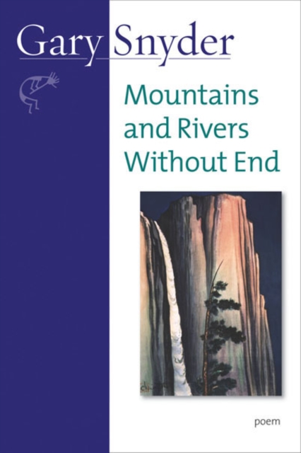 Mountains and Rivers Without End: Poem - Gary Snyder