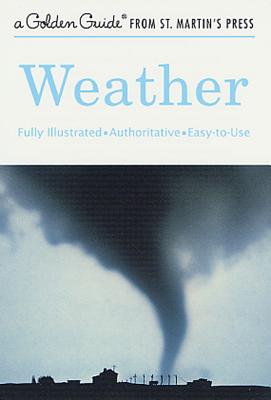 Weather: A Fully Illustrated, Authoritative and Easy-To-Use Guide - Paul E. Lehr