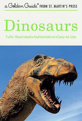 Dinosaurs: A Fully Illustrated, Authoritative and Easy-To-Use Guide - Eugene S. Gaffney