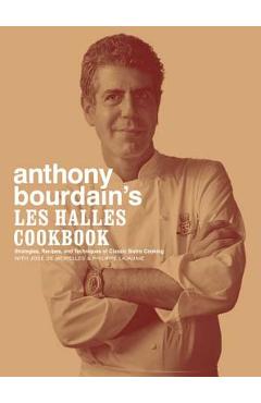 Poza produsului Anthony Bourdain's Les Halles Cookbook: Strategies, Recipes, and Techniques of Classic Bistro Cooking - Anthony Bourdain