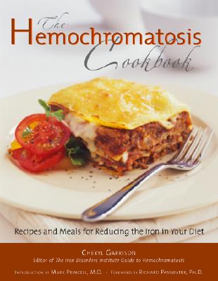 Hemochromatosis Cookbook: Recipes and Meals for Reducing the Absorption of Iron in Your Diet - Cheryl Garrison
