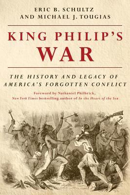 King Philip's War: The History and Legacy of America's Forgotten Conflict - Eric B. Schultz