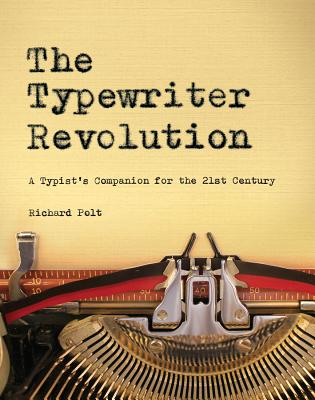 The Typewriter Revolution: A Typist's Companion for the 21st Century - Richard Polt
