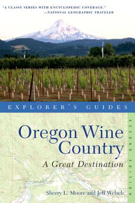 Explorer's Guide Oregon Wine Country: A Great Destination - Sherry L. Moore