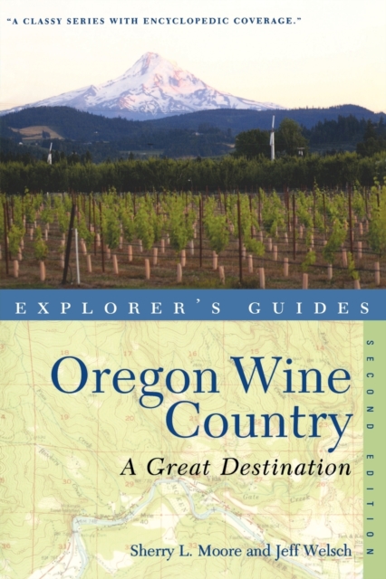 Explorer's Guide Oregon Wine Country: A Great Destination - Sherry L. Moore
