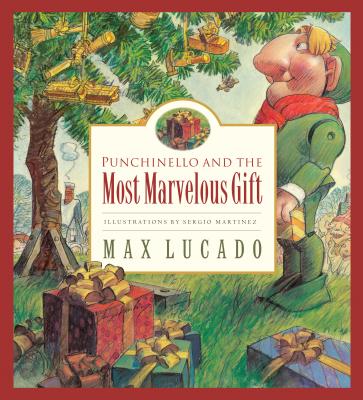 Punchinello and the Most Marvelous Gift - Max Lucado