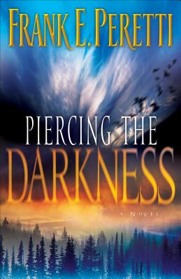 Piercing the Darkness - Frank E. Peretti