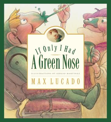 If Only I Had a Green Nose - Max Lucado