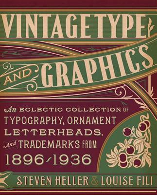 Vintage Type and Graphics: An Eclectic Collection of Typography, Ornament, Letterheads, and Trademarks from 1896-1936 [With CDROM] - Steven Heller