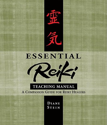 Essential Reiki Teaching Manual: A Companion Guide for Reiki Healers - Diane Stein