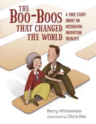 The Boo-Boos That Changed the World: A True Story about an Accidental Invention (Really!) - Barry Wittenstein