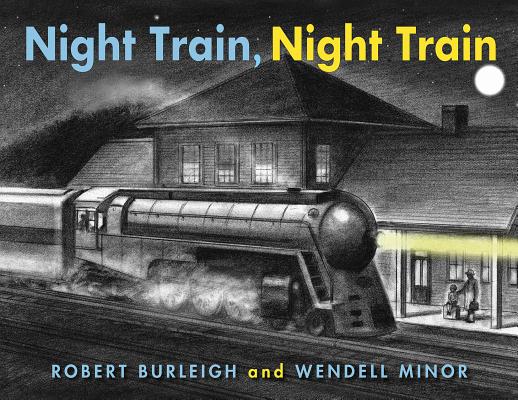 Night Train, Night Train - Robert Burleigh