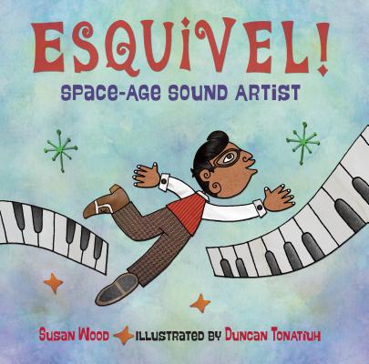 Esquivel! Space-Age Sound Artist - Susan Wood