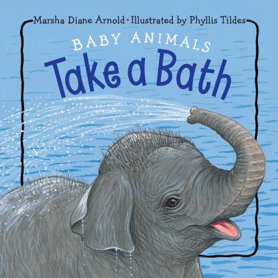 Baby Animals Take a Bath - Marsha Diane Arnold