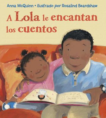 A Lola Le Encantan Los Cuentos = Lola Loves Stories - Anna Mcquinn