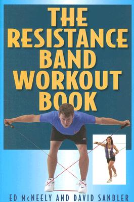 The Resistance Band Workout Book - Ed Mcneely