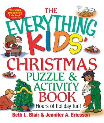 The Everything Kids' Christmas Puzzle and Activity Book: Mazes, Activities, and Puzzles for Hours of Holiday Fun - Beth L. Blair