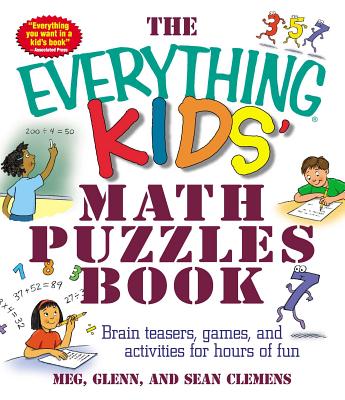 The Everything Kids' Math Puzzles Book: Brain Teasers, Games, and Activites for Hours of Fun - Meg Clemens