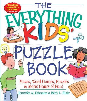 The Everything Kids' Puzzle Book: Mazes, Word Games, Puzzles & More! Hours of Fun! - Jennifer A. Ericsson