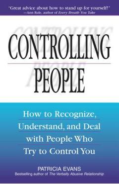 Coperta cărții 'Controlling People: How to Recognize, Understand, and Deal with People Who Try to Control You - Patricia Evans'