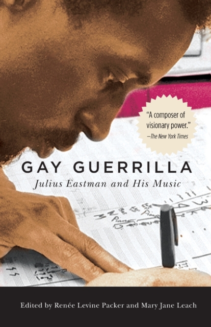 Gay Guerrilla: Julius Eastman and His Music - Ren�e Levine Packer