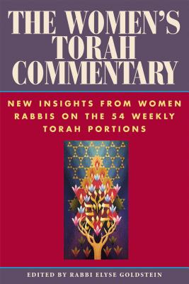 The Women's Torah Commentary: New Insights from Women Rabbis on the 54 Weekly Torah Portions - Elyse Goldstein