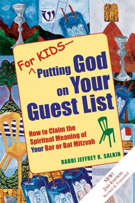 For Kids--Putting God on Your Guest List (2nd Edition): How to Claim the Spiritual Meaning of Your Bar or Bat Mitzvah - Jeffrey K. Salkin