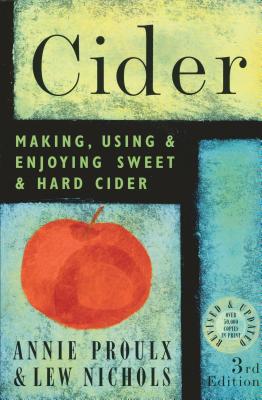 Cider: Making, Using, & Enjoying Sweet & Hard Cider - Lew Nichols