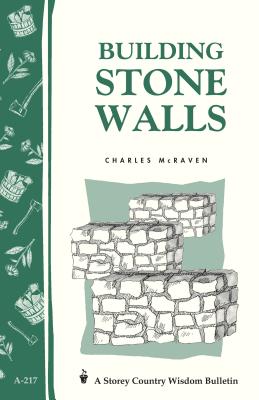 Building Stone Walls: Storey's Country Wisdom Bulletin A-217 - Charles Mcraven