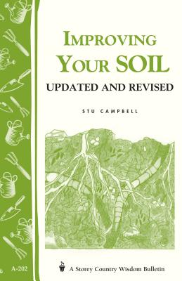 Improving Your Soil: Storey's Country Wisdom Bulletin A-202 - Stu Campbell