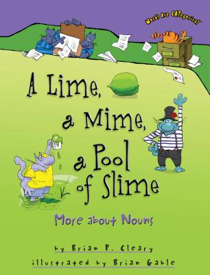 A Lime, a Mime, a Pool of Slime: More about Nouns - Brian P. Cleary