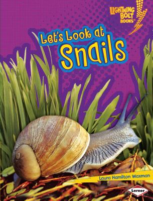 Let's Look at Snails - Laura Hamilton Waxman