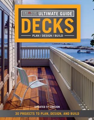 Ultimate Guide: Decks, 5th Edition: 30 Projects to Plan, Design, and Build - Fox Chapel Publishing