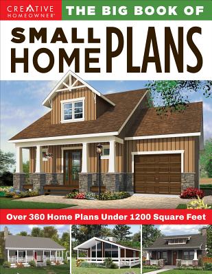 The Big Book of Small Home Plans: Over 360 Home Plans Under 1200 Square Feet - Design America Inc